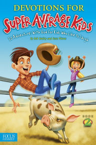 Title: Devotions for Super Average Kids, Book 2: 30 Adventures with God for Kids Who Like to Laugh, Author: Bob Smiley