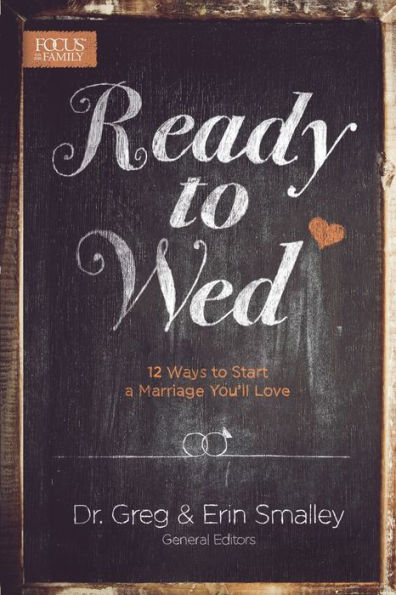 Ready to Wed: 12 Ways to Start a Marriage You'll Love