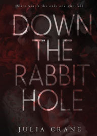 Title: Down The Rabbit Hole, Author: Julia Crane