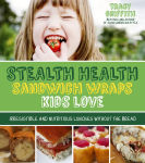 Alternative view 2 of Stealth Health Lunches Kids Love: Irresistible and Nutritious Gluten-Free Sandwiches, Wraps and Other Easy Eats