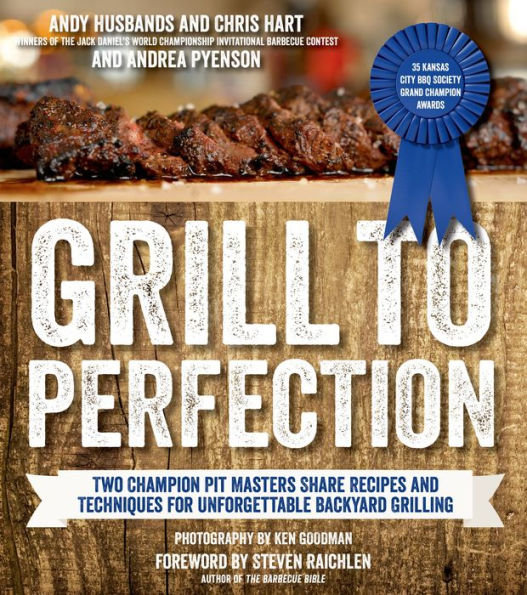 Grill to Perfection: Two Champion Pit Masters Share Recipes and Techniques for Unforgettable Backyard Grilling