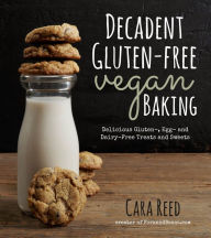 Download free kindle ebooks pc Decadent Gluten-Free Vegan Baking: Delicious, Gluten-, Egg- and Dairy-Free Treats and Sweets by Cara Reed (English literature) 9781624140716