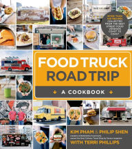 Title: Food Truck Road Trip--A Cookbook: More Than 100 Recipes Collected from the Best Street Food Vendors Coast to Coast, Author: Kim Pham