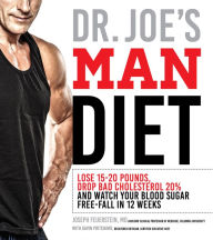 Title: Dr. Joe's Man Diet: Lose 15-20 Pounds, Drop Bad Cholesterol 20% and Watch Your Blood Sugar Free-Fall in 12 Weeks, Author: Joseph Feuerstein