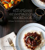 Effortless Entertaining Cookbook: 80 Recipes That Will Impress Your Guests Without Stress