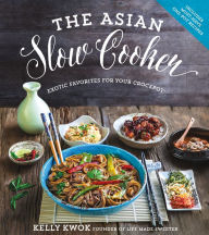 Title: The Asian Slow Cooker: Exotic Favorites for Your Crockpot, Author: Kelly Kwok