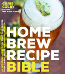 Alternative view 1 of Home Brew Recipe Bible: An Incredible Array of 101 Craft Beer Recipes, From Classic Styles to Experimental Wilds