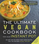 Alternative view 1 of The Ultimate Vegan Cookbook for Your Instant Pot: 80 Easy and Delicious Plant-Based Recipes That You Can Make in Half the Time