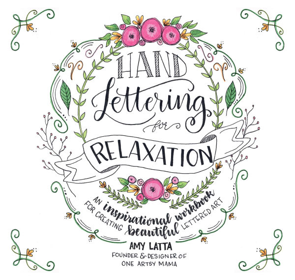 Hand Lettering for Relaxation: An Inspirational Workbook Creating Beautiful Lettered Art