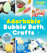 Title: Adorkable Bubble Bath Crafts: The Geek's DIY Guide to 50 Nerdy Soaps, Suds, Bath Bombs and other Curios that Entertain Your Kids in the Tub, Author: Richard J Goscha