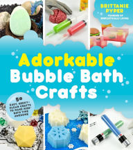 Title: Adorkable Bubble Bath Crafts: The Geek's DIY Guide to 50 Nerdy Soaps, Suds, Bath Bombs and other Curios that Entertain Your Kids in the Tub, Author: Brittanie Pyper