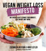 Vegan Weight Loss Manifesto: An 8-Week Plan to Change Your Mindset, Lose Weight and Thrive