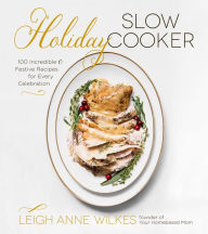 Title: Holiday Slow Cooker: 100 Incredible and Festive Recipes for Every Celebration, Author: Euphoria Stringband