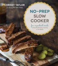 Title: No-Prep Slow Cooker: Easy, Few-Ingredient Meals Without the Browning, Sauteing or Pre-Baking, Author: Rolando Aguilo