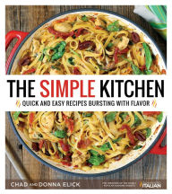 Title: The Simple Kitchen: Quick and Easy Recipes Bursting With Flavor, Author: Donna Elick