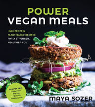 Title: Power Vegan Meals: High-Protein Plant-Based Recipes for a Stronger, Healthier You, Author: Maya Sozer