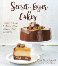 Title: Secret-Layer Cakes: Hidden Fillings and Flavors that Elevate Your Desserts, Author: Dini Kodippili