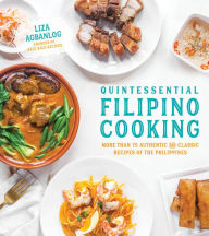 Title: Quintessential Filipino Cooking: 75 Authentic and Classic Recipes of the Philippines, Author: Liza Agbanlog