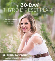 Title: The 30-Day Thyroid Reset Plan: Disarming the 7 Hidden Triggers That are Keeping You Sick, Author: Dr. Becky Campbell