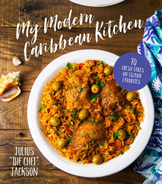 My Modern Caribbean Kitchen: 70 Fresh Takes on Island Favorites