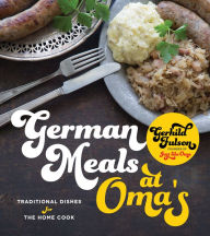 Title: German Meals at Oma's: Traditional Dishes for the Home Cook, Author: Gerhild Fulson