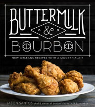 Title: Buttermilk & Bourbon: New Orleans Recipes with a Modern Flair, Author: Jason Santos