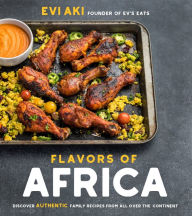 Title: Flavors of Africa: Discover Authentic Family Recipes from All Over the Continent, Author: Evi Aki