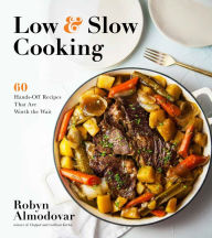 Title: Low & Slow Cooking: 60 Hands-Off Recipes That Are Worth the Wait, Author: Robyn Almodovar