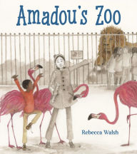 Title: Amadou's Zoo, Author: Rebecca Walsh
