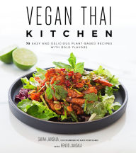 Title: Vegan Thai Kitchen: 75 Easy and Delicious Plant-Based Recipes with Bold Flavors, Author: Sarah Jansala