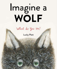 Title: Imagine a Wolf, Author: Lucky Platt