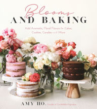 Free book catalogue download Blooms and Baking: Add Aromatic, Floral Flavors to Cakes, Cookies and More in English