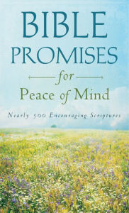 Title: Bible Promises for Peace of Mind: Nearly 500 Encouraging Scriptures, Author: Compiled by Barbour Staff