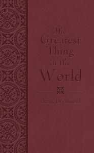 Title: The Greatest Thing in the World, Author: Henry Drummond