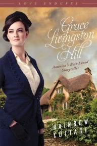 Title: Rainbow Cottage, Author: Grace Livingston Hill