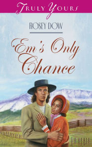 Title: Em's Only Chance, Author: Rosey Dow
