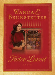 Title: Twice Loved, Author: Wanda E. Brunstetter