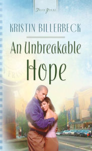 Title: An Unbreakable Hope, Author: Kristin Billerbeck