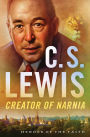 C. S. Lewis: Creator of Narnia