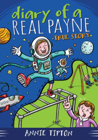 Title: Diary of a Real Payne Book 1: True Story, Author: Annie Tipton