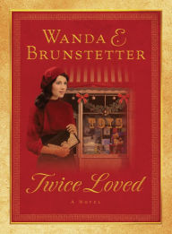 Title: Twice Loved, Author: Wanda E. Brunstetter