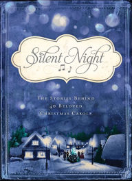 Title: Silent Night: The Stories Behind 40 Beloved Christmas Carols, Author: Barbour Books