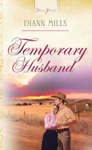 Title: Temporary Husband, Author: DiAnn Mills