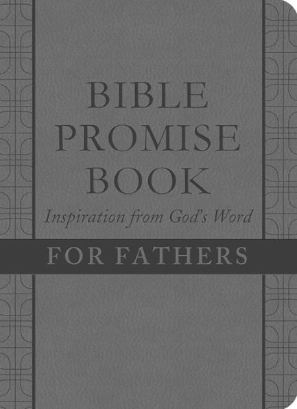 The Bible Promise Book: Inspiration from God's Word for Fathers