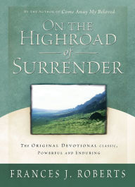 Title: On the Highroad Of Surrender - Updated, Author: Frances J. Roberts
