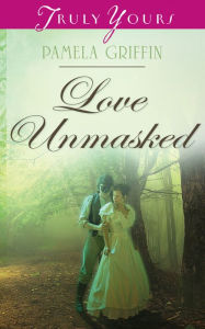 Title: Love Unmasked, Author: Pamela Griffin