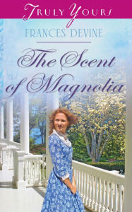 Title: The Scent of Magnolia, Author: Frances Devine