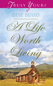 Title: A Life Worth Living, Author: Irene B. Brand