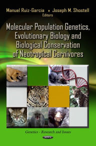 Title: Molecular Population Genetics, Evolutionary Biology and Biological Conservation of Neotropical Carnivores, Author: Manuel Ruiz-garcia