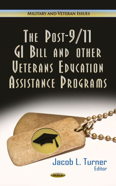 The Post-9/11 GI Bill and other Veterans Education Assistance Programs